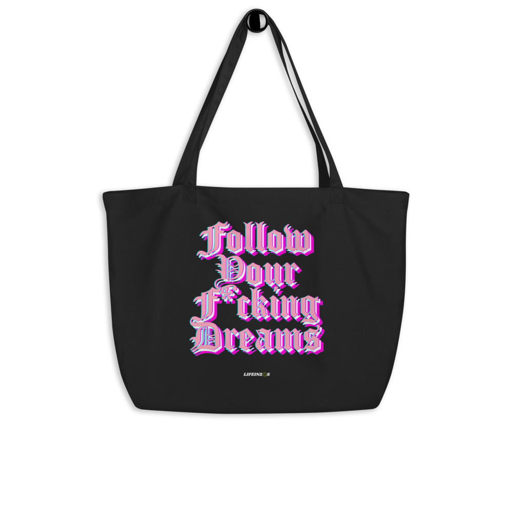 Follow Your F*cking Dreams Large organic tote bag