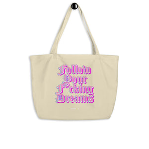 Follow Your F*cking Dreams Large organic tote bag